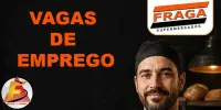 FRAGA SUPERMERCADOS divulgou novas oportunidades de trabalho nesta quinta-feira (17)